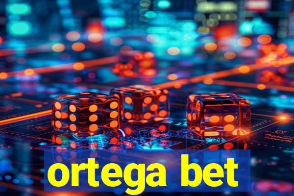 ortega bet